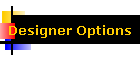 Designer Options