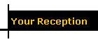 Your Reception