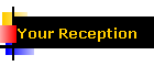Your Reception
